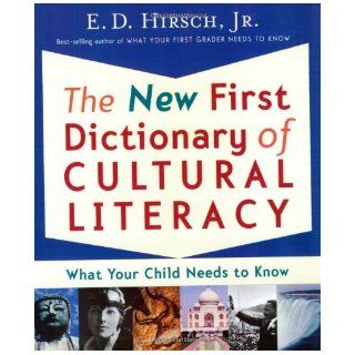 The New First Dictionary of Cultural Literacy: What Your Child Needs to Know: E. D. Hirsch Professor of English: 0046442408530: Books