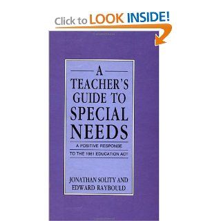 A Teacher's Guide to Special Needs: A Positive Response to the 1981 Education Act: Jonathan Solity, Edward Raybould: 9780335158430: Books