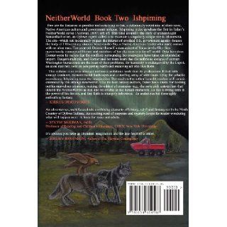Neitherworld Book Two Ishpiming: Scott Baker: 9781434814586: Books