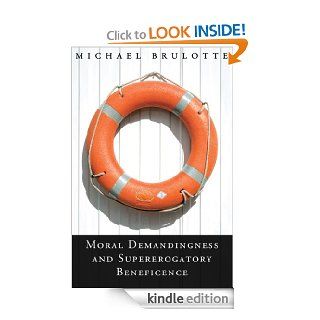 Moral Demandingness and Supererogatory Beneficence eBook: Michael Brulotte: Kindle Store