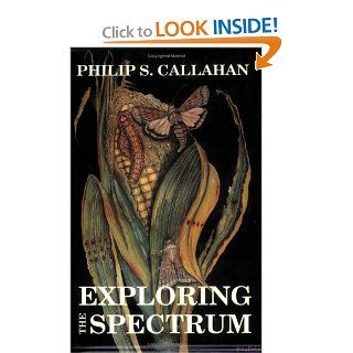 Exploring the Spectrum: Philip S. Callahan: 9780911311440: Books