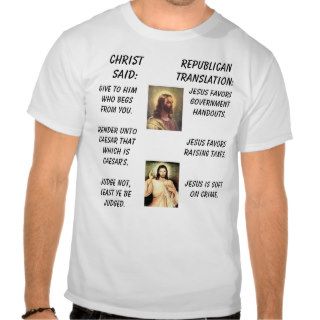 jesus1, Jesus, ChristSaid:, Republican TranslatT Shirts