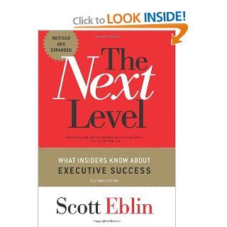 The Next Level: What Insiders Know About Executive Success, 2nd Edition: Scott Eblin: 9781857885552: Books