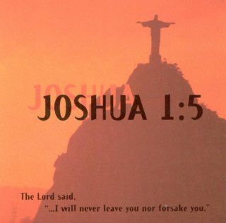 Joshua 1:5 [The Lord Said"I Will Never Leave You nor Forsake You": Music