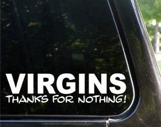 VIRGINS   Thanks for NOTHING! funny decal / sticker: Automotive