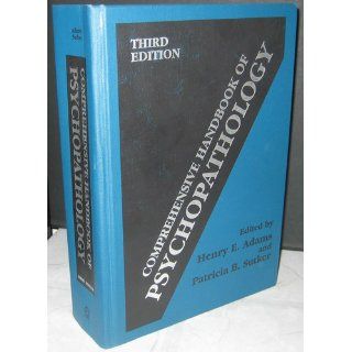 Comprehensive Handbook of Psychopathology (9780306464904): Henry E. Adams, Patricia B. Sutker: Books