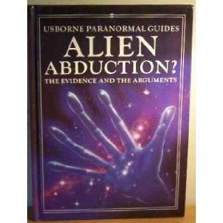 Alien Abduction?: The Evidence and the Arguments (Usborne Paranormal Guides): Philippa Wingate, John Spencer: 9780746030554: Books