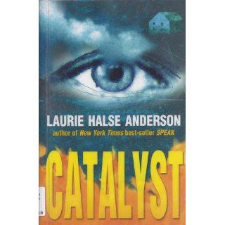 Catalyst: Laurie Halse Anderson: 9780142400012: Books