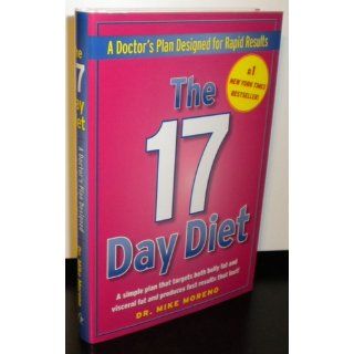 The 17 Day Diet: A Doctor's Plan Designed for Rapid Results: Mike Moreno: 9780615419176: Books
