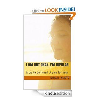 I AM NOT OKAY. I'M BIPOLAR   Kindle edition by Khalil Kuntz. Health, Fitness & Dieting Kindle eBooks @ .