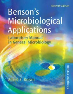 Benson's Microbiological Applications: Laboratory Manual in General Microbiology, Complete Version (Brown, Microbioligical Applications) (9780073522555): Alfred Brown: Books