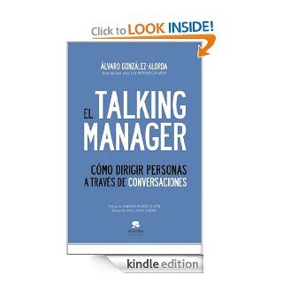 EL TALKING MANAGER. Cmo dirigir personas a travs de conversaciones (Spanish Edition) eBook: Alvaro Gonzlez Alorda: Kindle Store