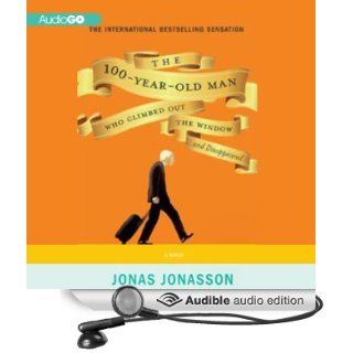 The 100 Year Old Man Who Climbed Out the Window and Disappeared (Audible Audio Edition): Jonas Jonasson, Steven Crossley: Books