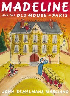 Madeline and the Old House in Paris: John Bemelmans Marciano: 9780670784851:  Kids' Books