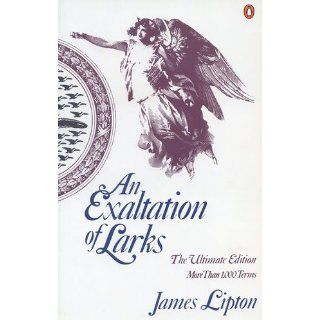 An Exaltation of Larks: The Ultimate Edition (9780140170962): James Lipton: Books