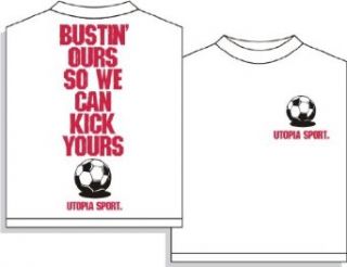 Bustin' Ours Short Sleeve Soccer T Shirt: Soccer Saying Shirts: Clothing
