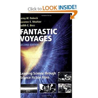 Fantastic Voyages: Learning Science Through Science Fiction Films (9780387004402): Leroy W. Dubeck, Suzanne E. Moshier, Judith E. Boss: Books