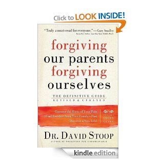 Forgiving Our Parents, Forgiving Ourselves: Healing Adult Children of Dysfunctional Families eBook: David Stoop: Kindle Store