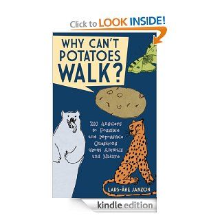Why Can't Potatoes Walk?: 200 Answers to Possible and Impossible Questions about Animals and Nature eBook: Lars ke Janzon, Lukas Mllersten: Kindle Store