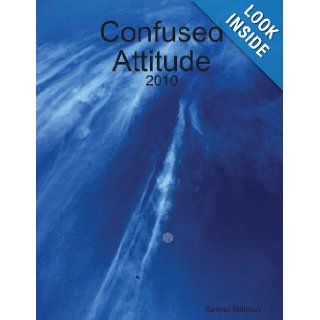 Confused Attitude: Selena Millman: 9780557492596: Books