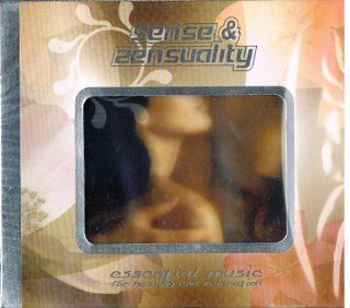 Sense & Sensuality: Essential Music for Healing and Relaxation: Music