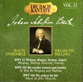 Bach Cantatas Vol. 32: BWV 12 Weinen, Klagen, Sorgen, Zagen / BWV 103 Ihr werdet weinen und heulen / BWV 166 Wo gehest du hin: Music