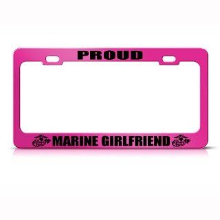 Proud Marine Girlfriend Metal Military License Plate Frame Tag Holder: Automotive