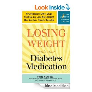 Losing Weight with Your Diabetes Medication: How Byetta and Other Drugs Can Help You Lose More Weight than You Ever Thought Possible (Marlowe Diabetes Library)   Kindle edition by David Mendosa, Joe Prendergast. Health, Fitness & Dieting Kindle eBooks 