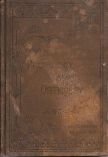 Phonology and Orthoepy: An Elementary Treatise on Pronunciation for the use of teachers & schools: Albert Salisbury: Books