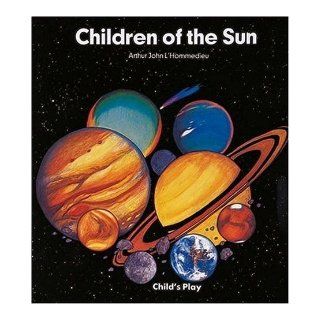 Children of the Sun (Information Books): Arthur John L'Hommedieu: 9780859539319: Books