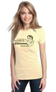 "I've had Quite Enough of Clinton, Thank You" Ladies' T shirt: Clothing
