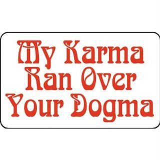 My Karma Ran Over Your Dogma Decal: Automotive