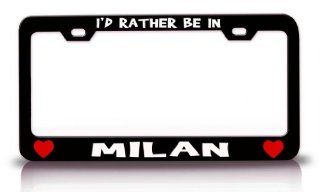 I'D RATHER BE IN MILAN, ITALY World Cities Steel Metal License Plate Frame Bl # 64 Automotive