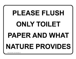 Please Flush Only Toilet Paper And What Nature Provides Sign NHE 18566 : Business And Store Signs : Office Products