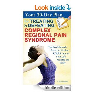 Your 30 Day Plan for Treating and Defeating Complex Regional Pain Syndrome: The Breakthrough Secret to Getting CRPS Out of Your Life Quickly and Easily eBook: Pinga Pain Control: Kindle Store