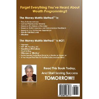 The Money Matrix Method: How To Quickly and Easily Condition Your Mind For Massive Success!: Dr. Michael Craig: 9780980067477: Books