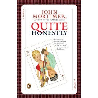 Quite Honestly: John Mortimer: 9780143038641: Books