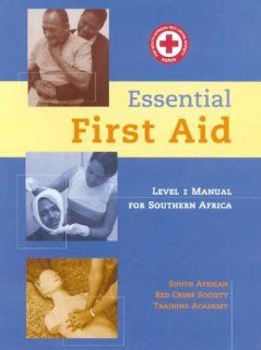 Essential First Aid: Level 1 Manual for Southern Africa: South African Red Cross Society Training Academy: 9780702157011: Books