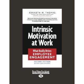 Intrinsic Motivation at Work: What Really Drives Employee Engagement: Kenneth W. Thomas: 9781458777515: Books