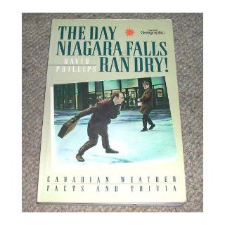 The Day Niagara Falls Ran Dry: David Phillips: 9781550134919: Books