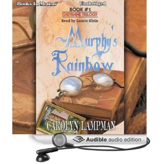 Murphy's Rainbow: Cheyenne Trilogy, Book 1 (Audible Audio Edition): Carolyn Lampman, Laurie Klein: Books