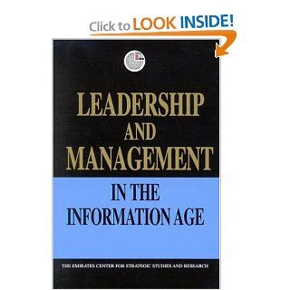 Leadership and Management in the Information Age (Emirates Center for Strategic Studies and Research): The Emirates Center for Strategic Studies and Research: 9781860647765: Books