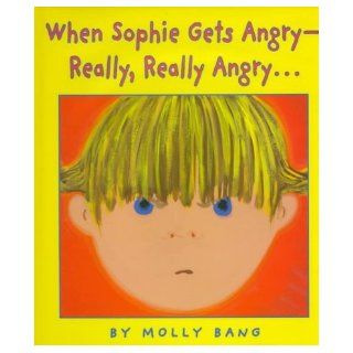 When Sophie Gets Angry  Really, Really Angry(Caldecott Honor Book) When Sophie Gets Angry  Real: Books
