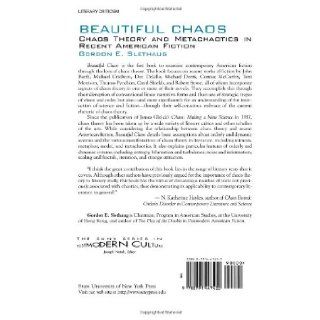 Beautiful Chaos: Chaos Theory and Metachaotics in Recent American Fiction (SUNY series in Postmodern Culture): Gordon E. Slethaug: 9780791447420: Books