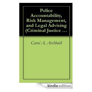 Police Accountability, Risk Management, and Legal Advising (Criminal Justice (Lfb Scholarly Publishing Llc). (Criminal Justice: Recent Scholarship) eBook: Carol A. Archbold: Kindle Store
