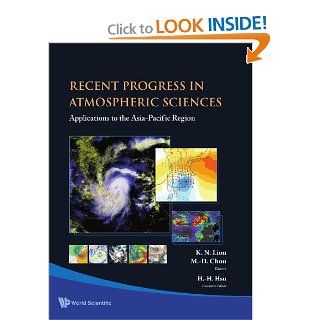 Recent Progress In Atmospheric Sciences: Applications to the Asia pacific Region: KN Liou: 9789812818904: Books