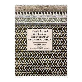Islamic Art and Architecture: System of Geometric Design (Hardback)   Common: Volume editor Tarek El Bouri, Volume editor Keith Critchlow, Edited by Tarek El Bouri By (author) Issam El Said: 0884664451442: Books