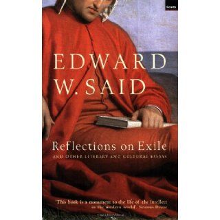 Reflections on Exile: And Other Literary and Cultural Essays: Edward W. Said: 9781862074446: Books