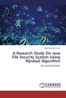 A Research Study On Java File Security System Using Rijndael Algorithm Brijender Kahanwal 9783659266201 Books