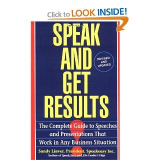 Speak and Get Results: Complete Guide to Speeches & Presentations Work Bus: Sandy Linver: 9780671893163: Books